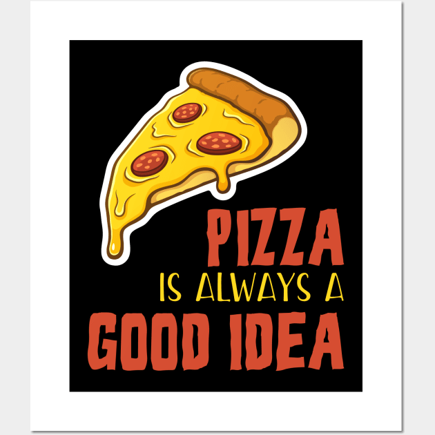 pizza is always a good idea Wall Art by Lin Watchorn 